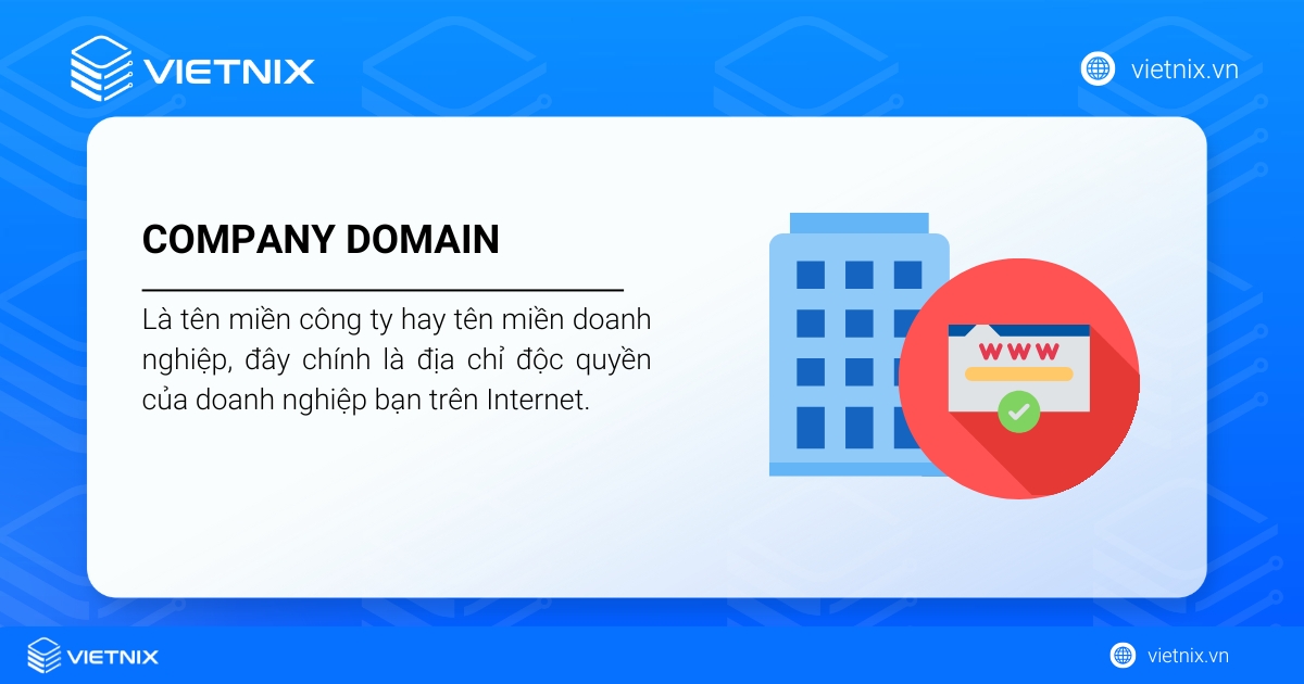 Company Domain hay còn được hiểu là tên miền công ty hay tên miền doanh nghiệp