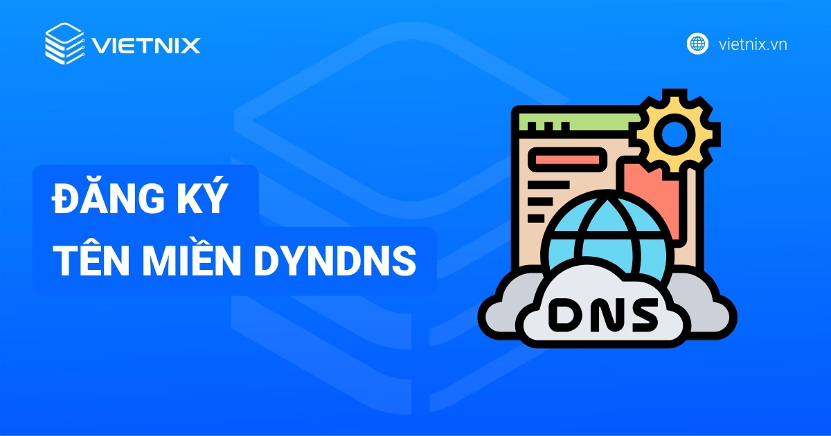 Hướng dẫn đăng ký tên miền DynDNS miễn phí với No-IP