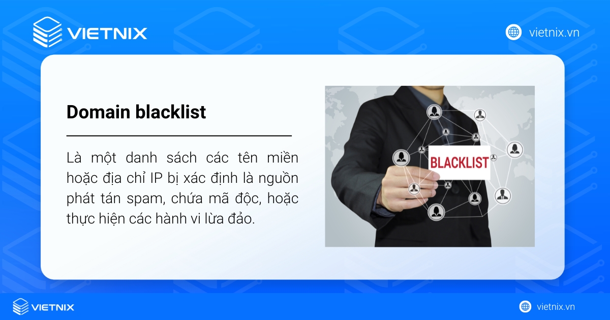 Domain Blacklist Check là gì? Nguyên nhân và 12 công cụ check blacklist domain 30 Domain Blacklist là một danh sách các tên miền hoặc địa chỉ IP bị xác định là nguồn phát tán spam