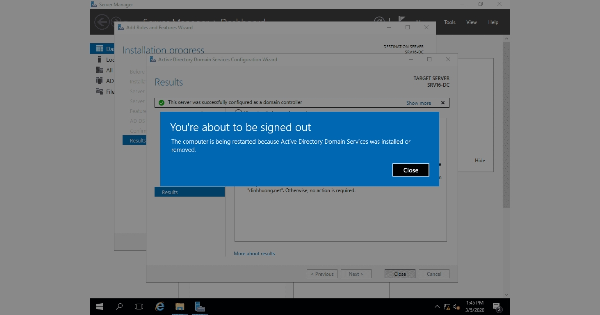 Domain Controller là gì? Chức năng, lợi ích và cách triển khai 70 Bạn sẽ nhận được thông báo như hình trên, hãy nhấn Close và khởi động lại Domain Controller để xem thành quả