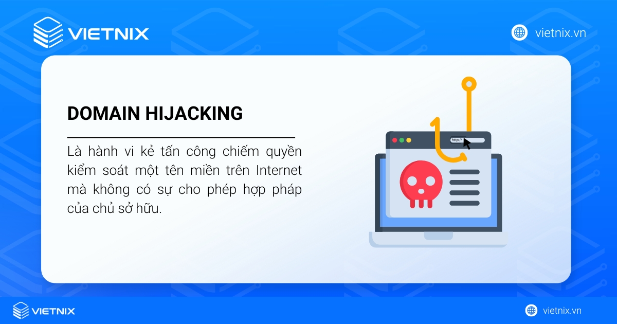 Domain hijacking là gì? Cách xử lý và phòng tránh hiệu quả 23 Domain Hijacking là hành vi chiếm đoạt quyền kiểm soát tên miền trái phép.