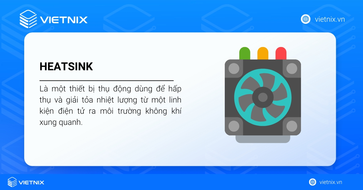 Heatsink là gì? Nên lựa chọn bộ tản nhiệt nào cho máy tính? 16 Heatsink hay còn gọi là bộ tản nhiệt hoặc phiến tản nhiệt