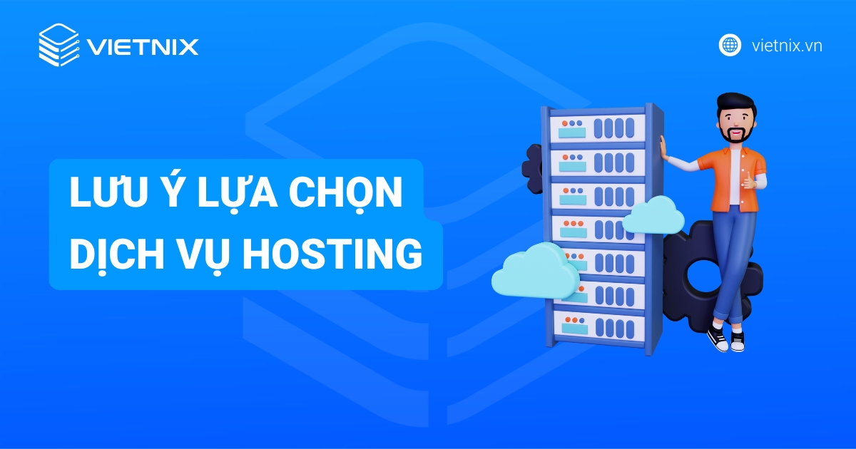 5 lưu ý chọn dịch vụ hosting phù hợp nhất cho website