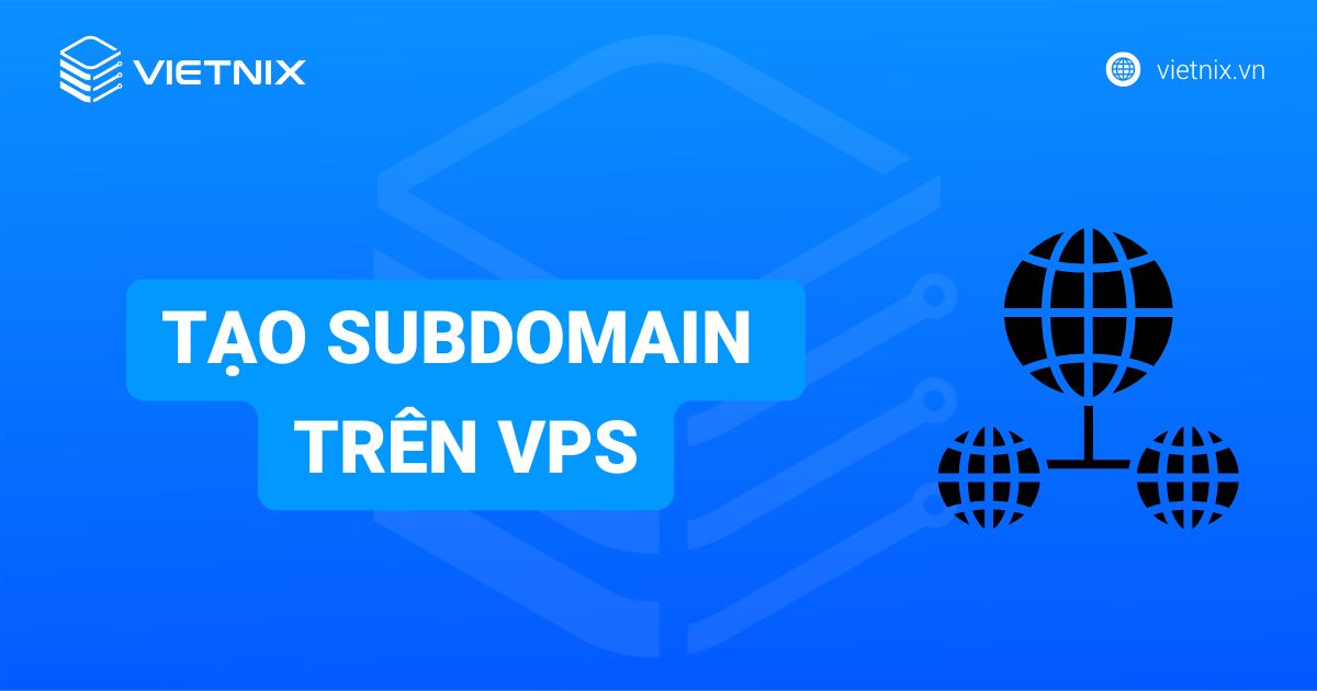 Hướng dẫn tạo Subdomain trên VPS chi tiết bằng CLI và cPanel