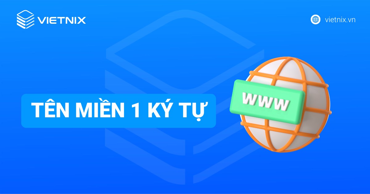 Tên miền 1 ký tự là gì? Quy định và chi phí sở hữu