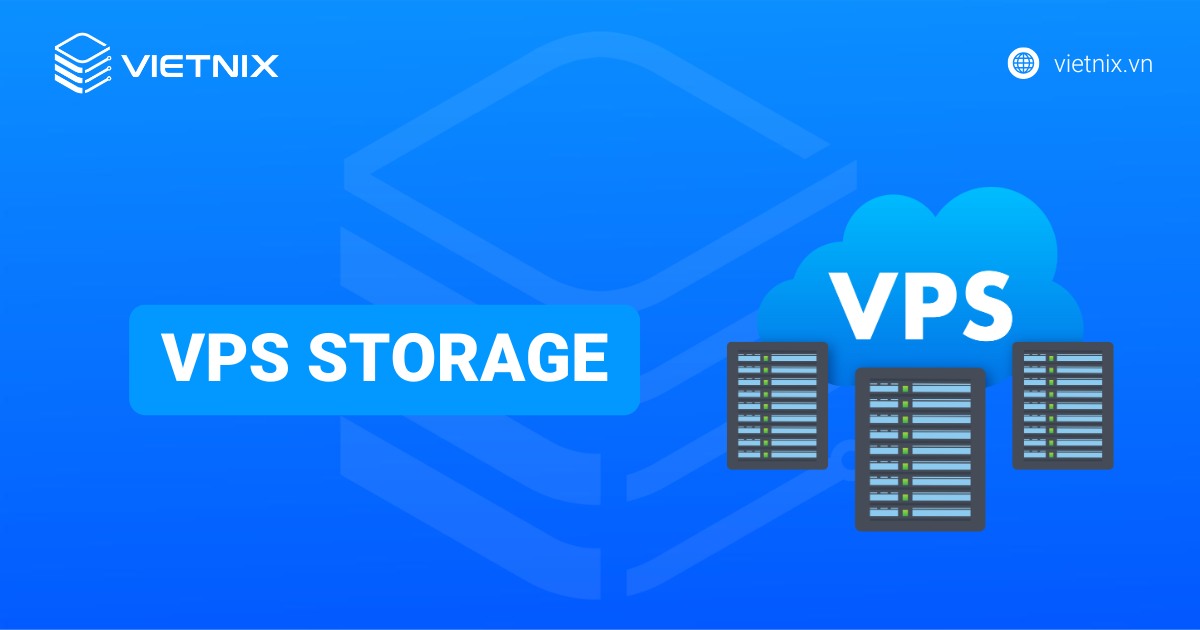 VPS Storage là gì? Chọn HDD hay SSD để tối ưu chi phí
