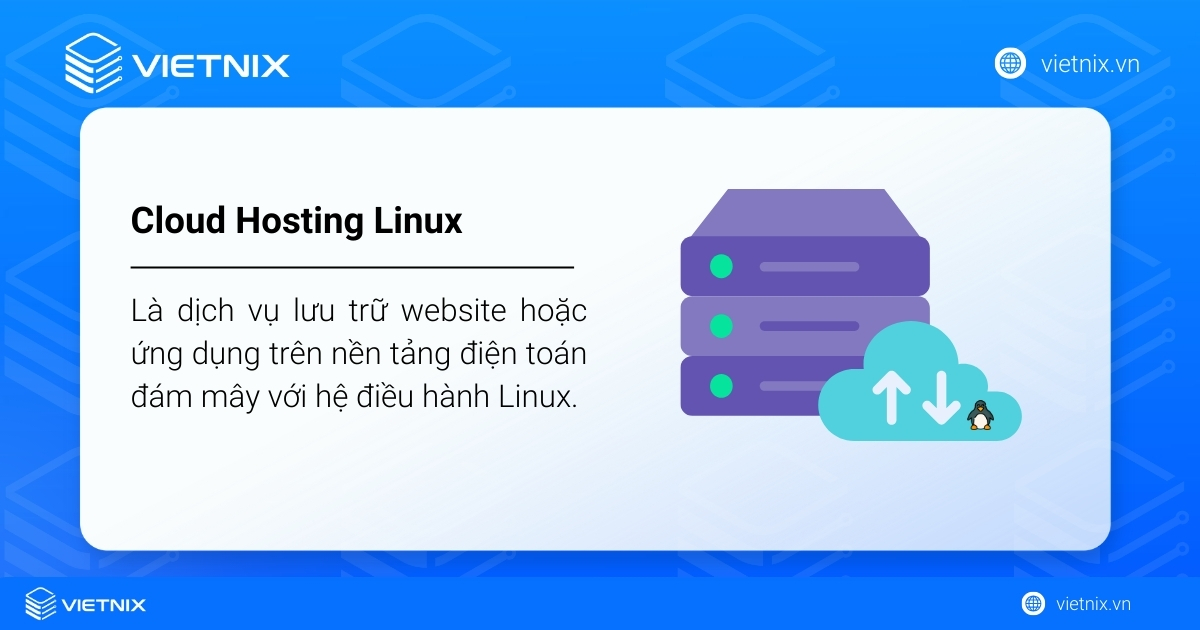Cloud Hosting Linux là dịch vụ lưu trữ website hoặc ứng dụng trên nền tảng điện toán đám mây với hệ điều hành Linux