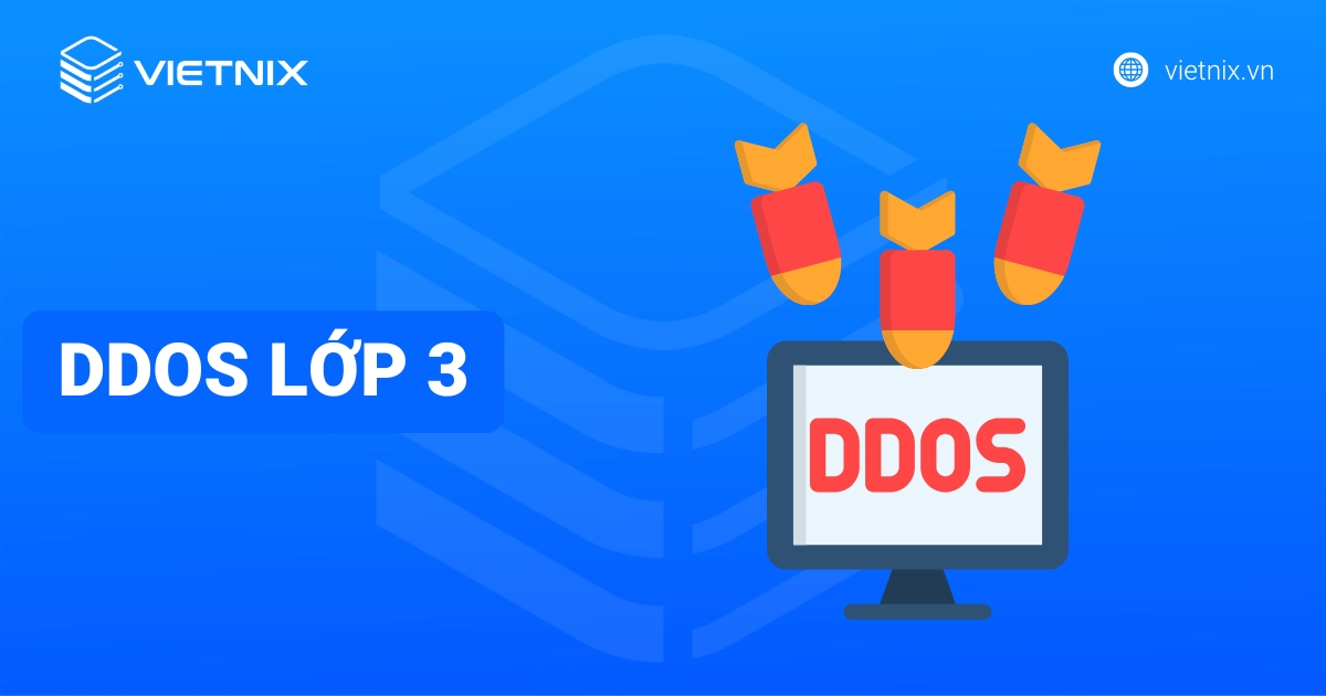 DDoS Lớp 3 là gì? Cách nhận biết và chống tấn công hiệu quả
