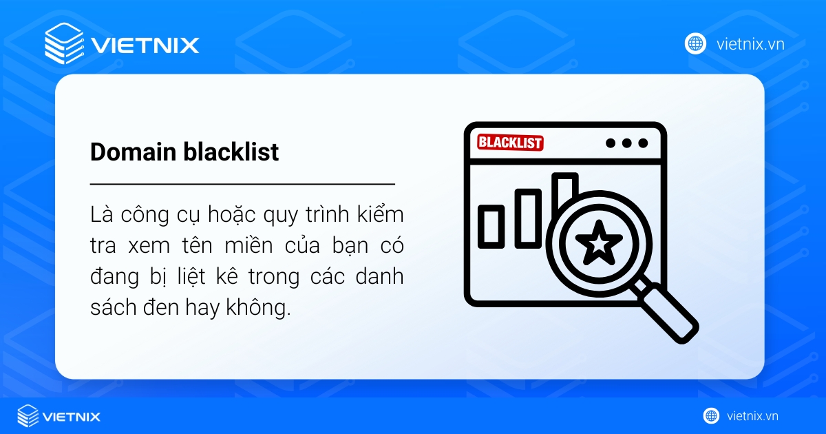 Domain Blacklist Check là gì? Nguyên nhân và 12 công cụ check blacklist domain 31 Domain Blacklist Check là công cụ hoặc quy trình kiểm tra xem tên miền của bạn có đang bị liệt kê trong các danh sách đen