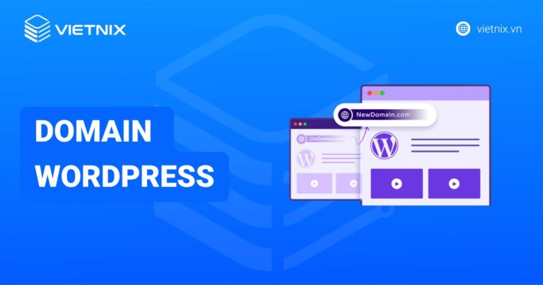 Domain WordPress là gì? Hướng dẫn kết nối tên miền với WordPress
