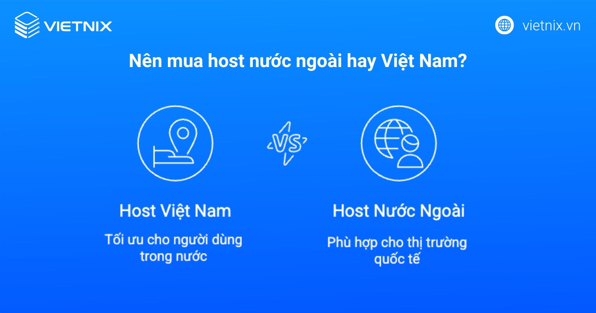 Việc chọn hosting trong nước hay quốc tế phụ thuộc vào nhu cầu và mục tiêu sử dụng của bạn.