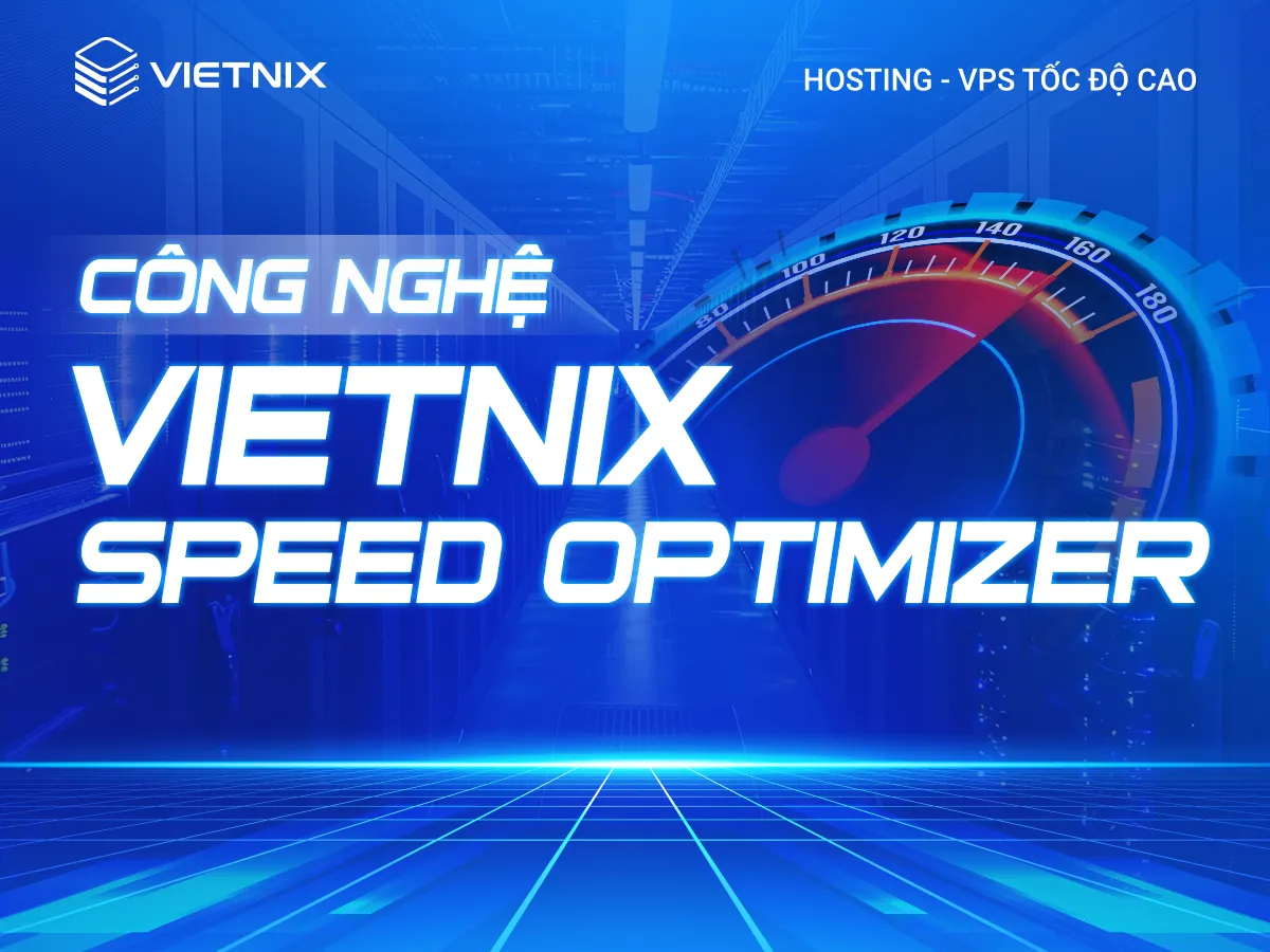 Công nghệ Vietnix Speed Optimizer