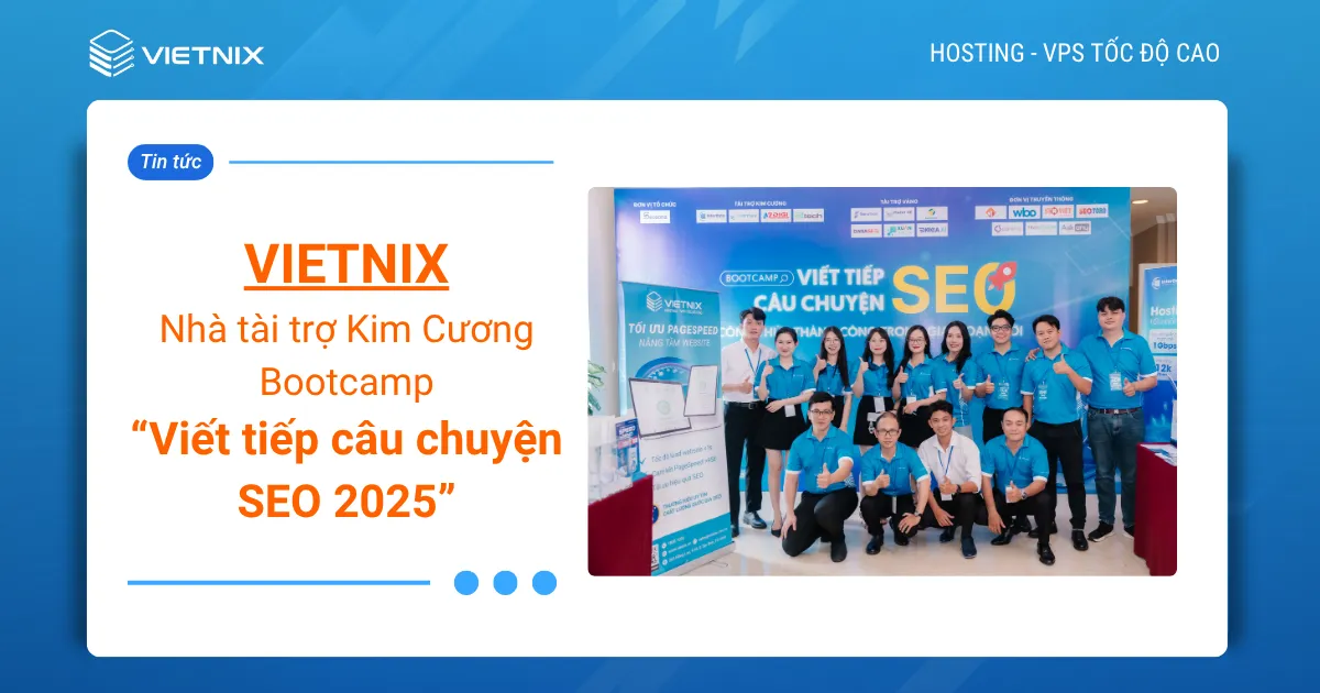 Vietnix nhà tài trợ kim cương Bootcamp "Viết tiếp câu chuyện SEO 2025"