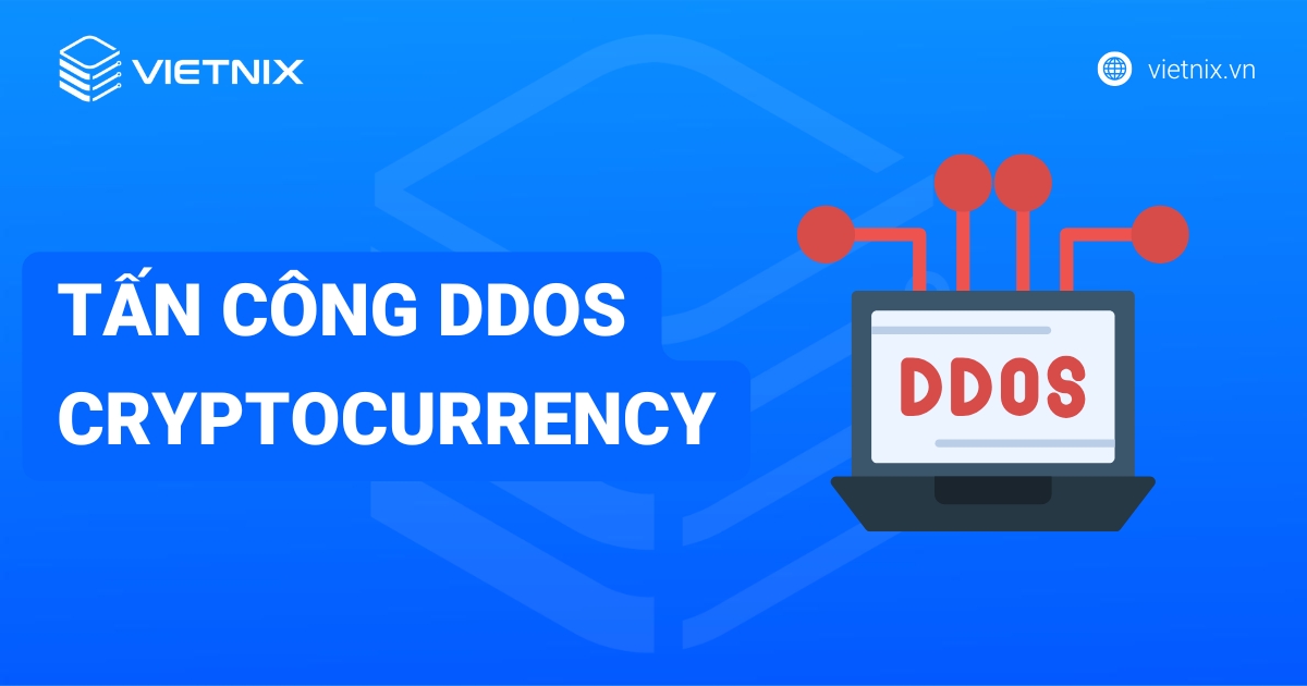 Tấn công DDoS Cryptocurrency: Nguy cơ và giải pháp bảo vệ