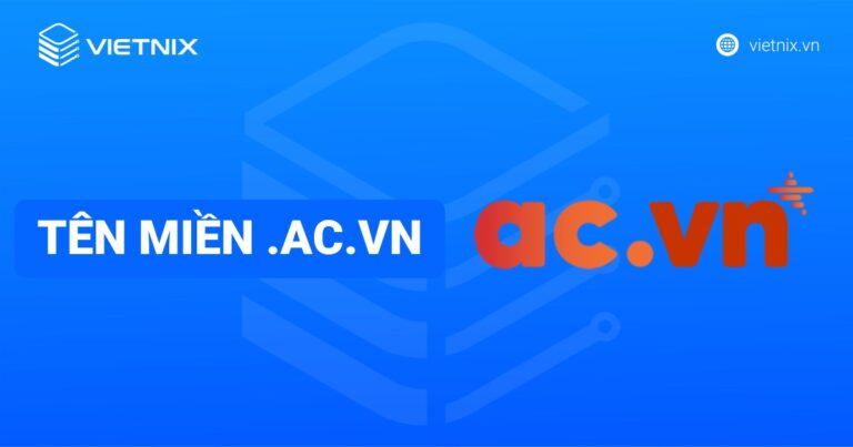 Tên miền .ac.vn là gì? Điều kiện và hướng dẫn đăng ký chi tiết