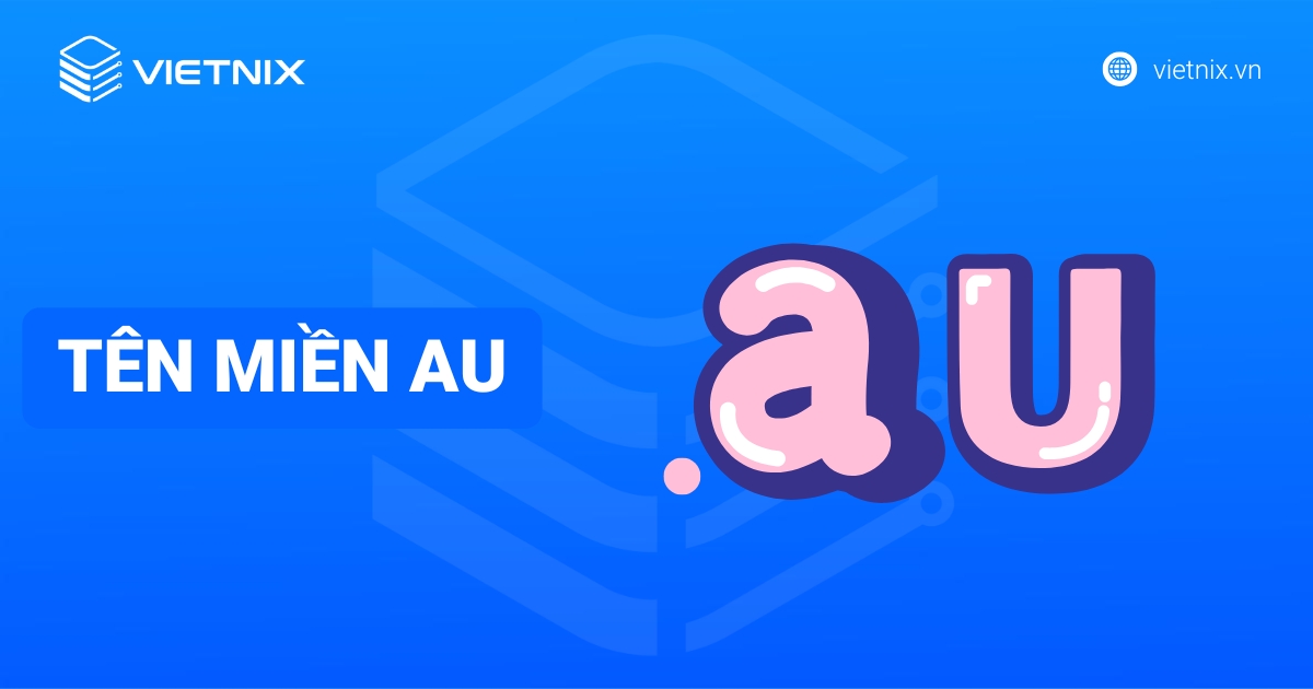 Tên miền .au là gì? Hướng dẫn đăng ký tên miền .au chi tiết