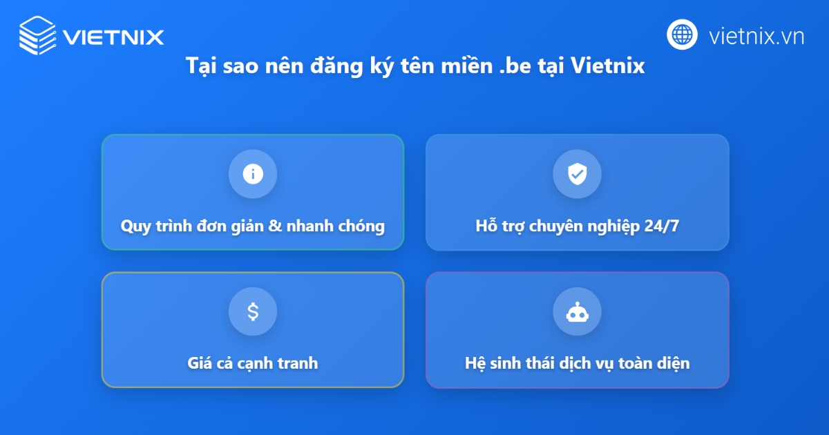 Tên miền .be là gì? Hướng dẫn đăng ký tên miền .be đơn giản 24 Vietnix là lựa chọn uy tín để bạn đăng ký tên miền .be một cách nhanh chóng và hiệu quả