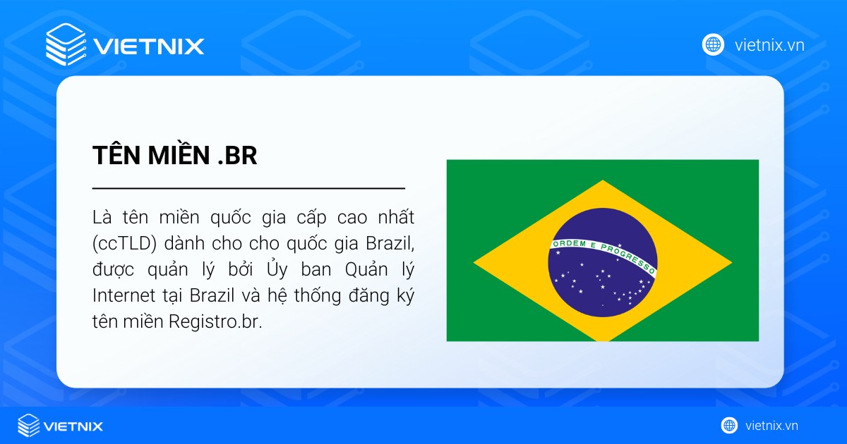 Tên miền .br là tên miền quốc gia cấp cao nhất (ccTLD) dành cho quốc gia Brazil, được quản lý bởi Ủy ban Quản lý Internet tại Brazil