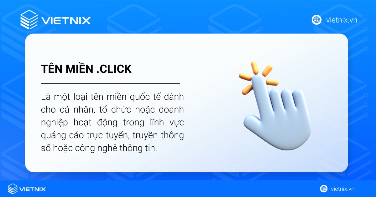 Tên miền .click là một loại tên miền quốc tế dành cho cá nhân, tổ chức hoặc doanh nghiệp hoạt động trong lĩnh vực quảng cáo trực tuyến
