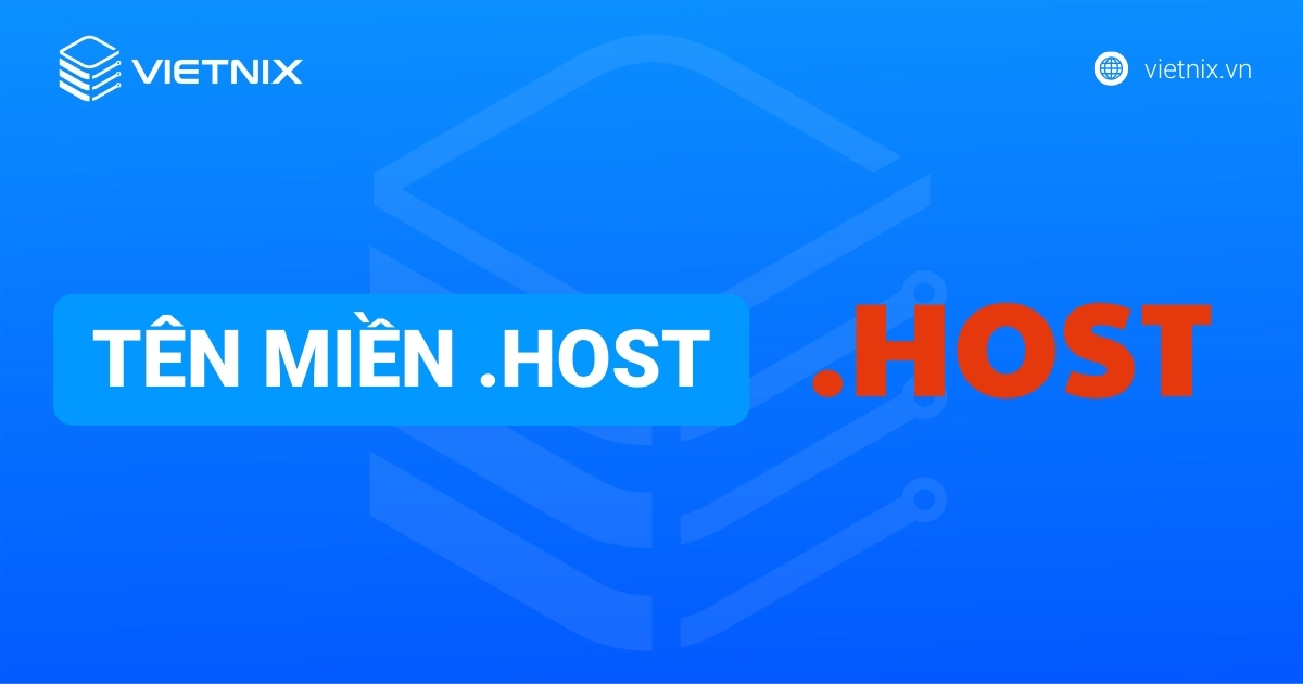 Tên miền .host: Ưu điểm và cách đăng ký tại Vietnix