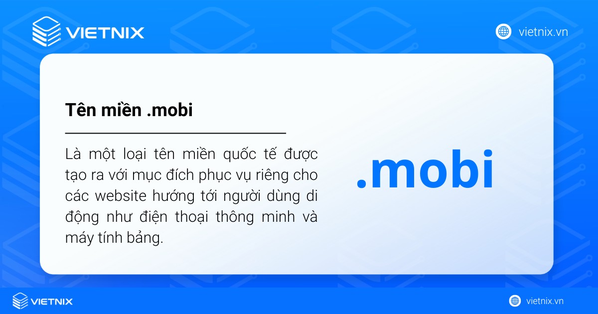 Tên miền .mobi là một loại tên miền quốc tế được tạo ra với mục đích phục vụ riêng cho các website hướng tới người dùng di động