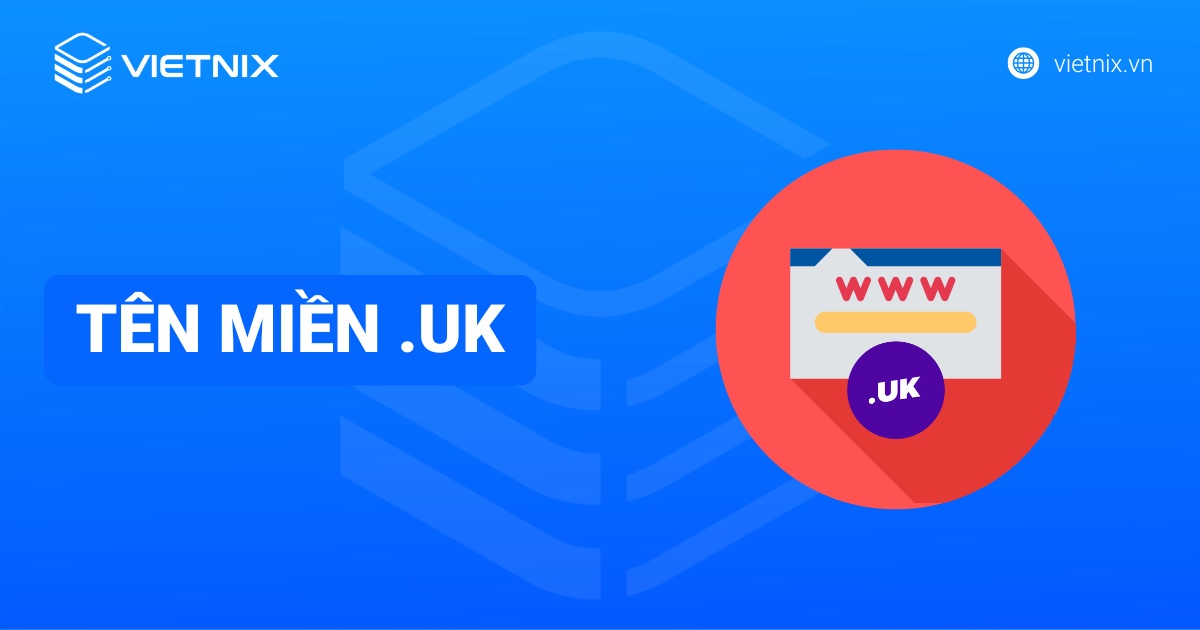 Tên miền .UK: Lợi ích và cách đăng ký dễ dàng