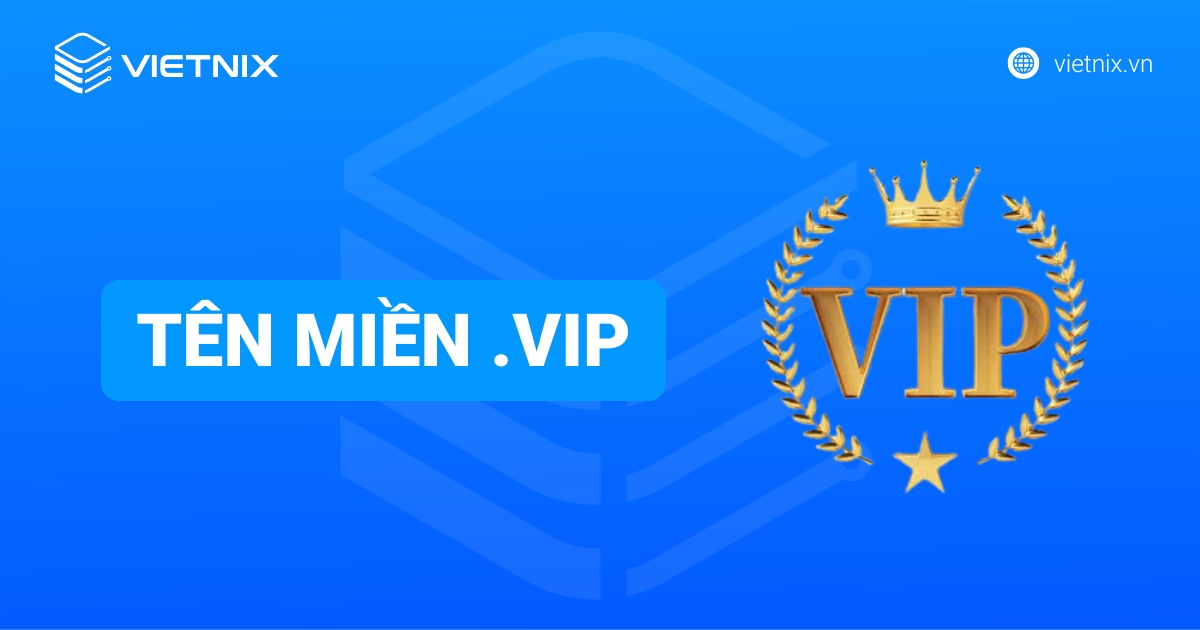 Tên miền .vip là gì? Hướng dẫn đăng ký tên miền vip