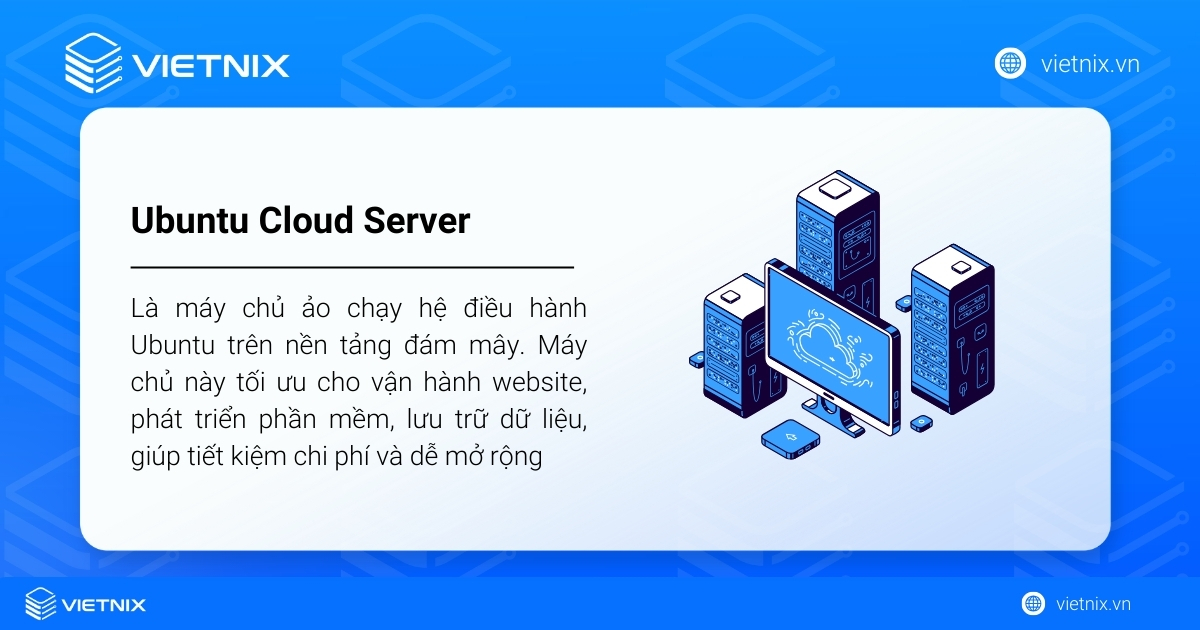 Ubuntu Cloud Server là máy chủ ảo chạy hệ điều hành Ubuntu trên nền tảng đám mây