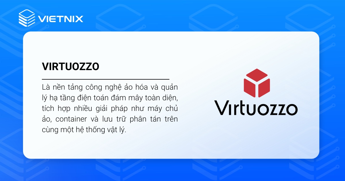 Virtuozzo là nền tảng công nghệ ảo hóa và quản lý hạ tầng điện toán đám mây toàn diện