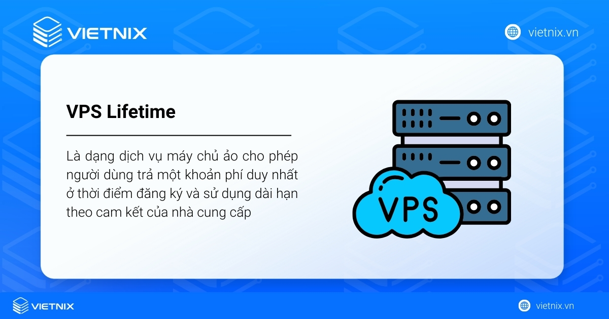 VPS Lifetime là một gói dịch vụ VPS được quảng cáo với cam kết khách hàng chỉ cần thanh toán một lần duy nhất
