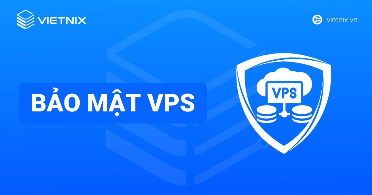 Tổng hợp 16 cách bảo mật VPS Linux và VPS Windows hiệu quả nhất