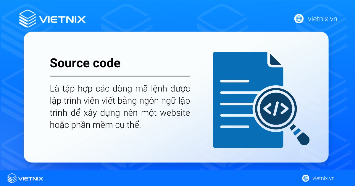 Source code là tập hợp các dòng mã lệnh được viết bằng ngôn ngữ lập trình