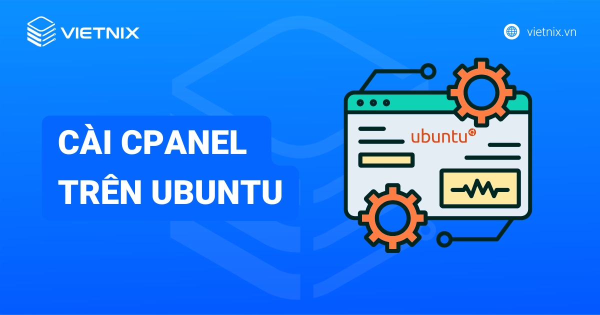 Hướng dẫn cài cPanel trên Ubuntu 20.04 LTS