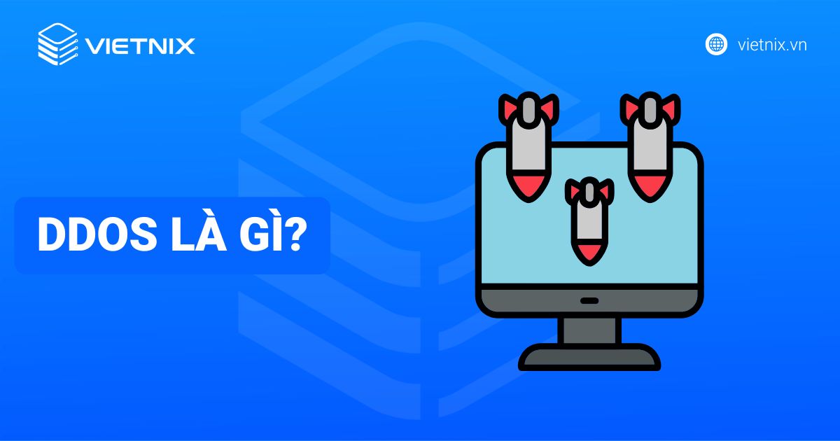DDoS là gì? Dấu hiệu và cách phòng chống hiệu quả