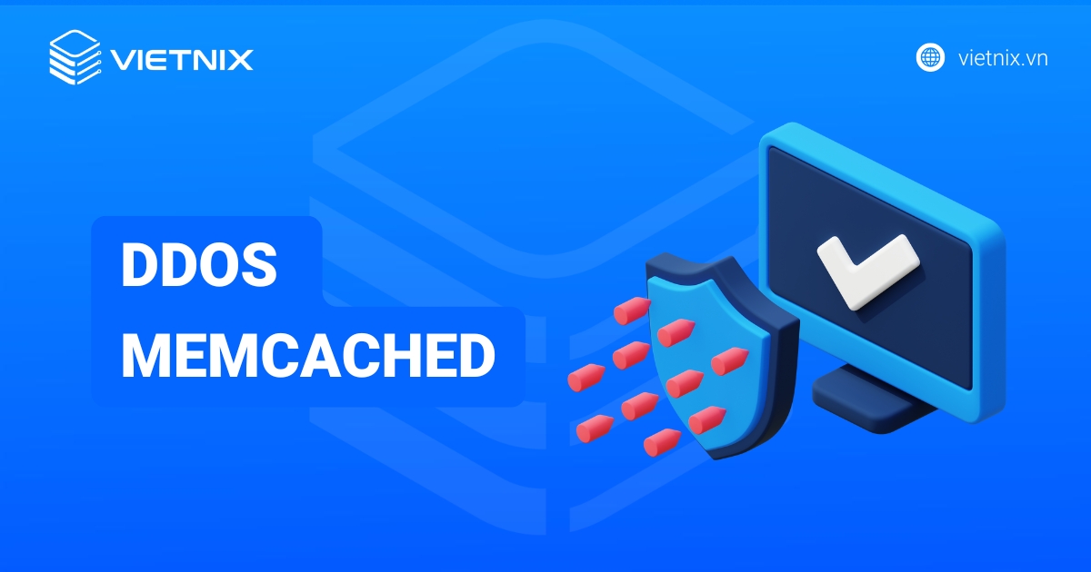 Tấn công DDoS Memcached là gì? Cách phòng chống hiệu quả