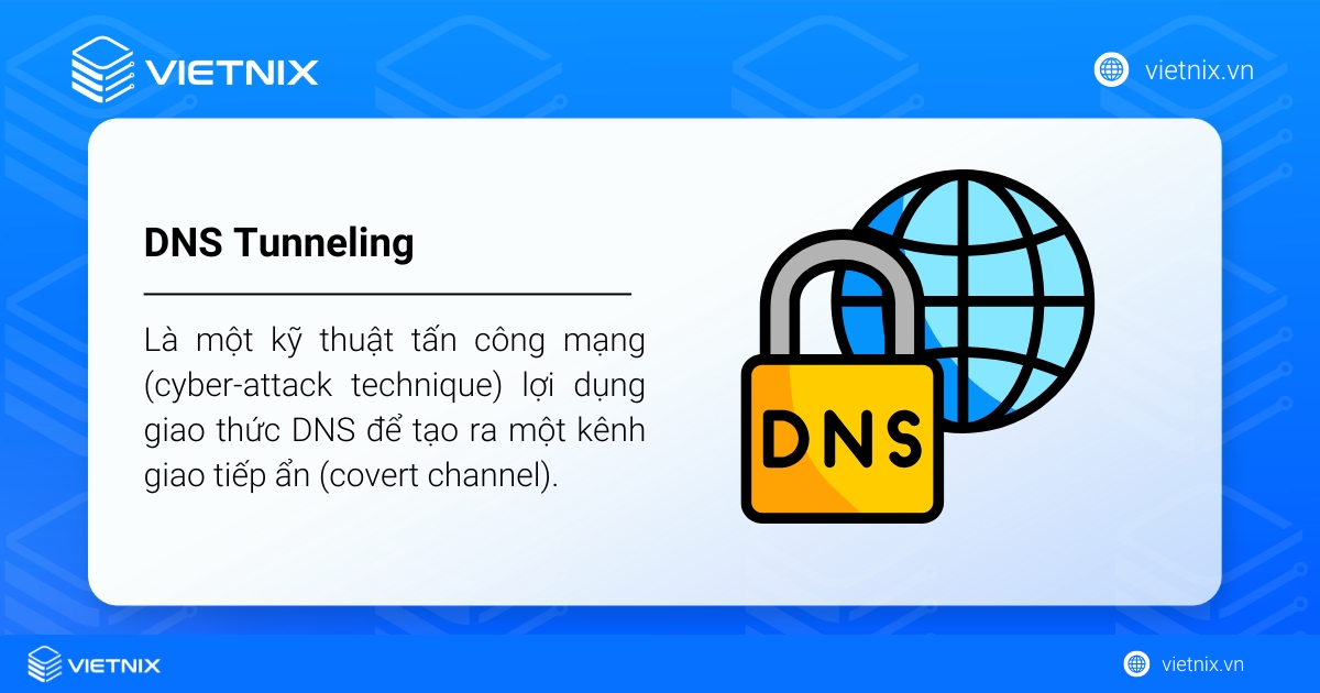 DNS Tunneling (Đường hầm DNS) là một kỹ thuật tấn công mạng