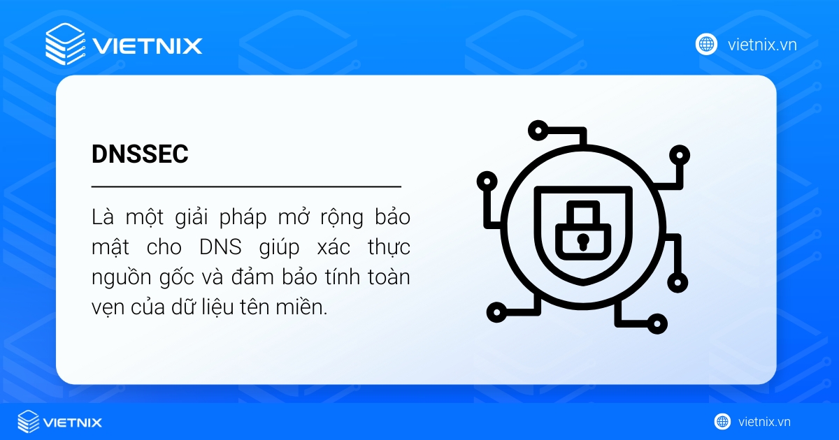 DNSSEC (Domain Name System Security Extensions) là một giải pháp mở rộng bảo mật cho DNS