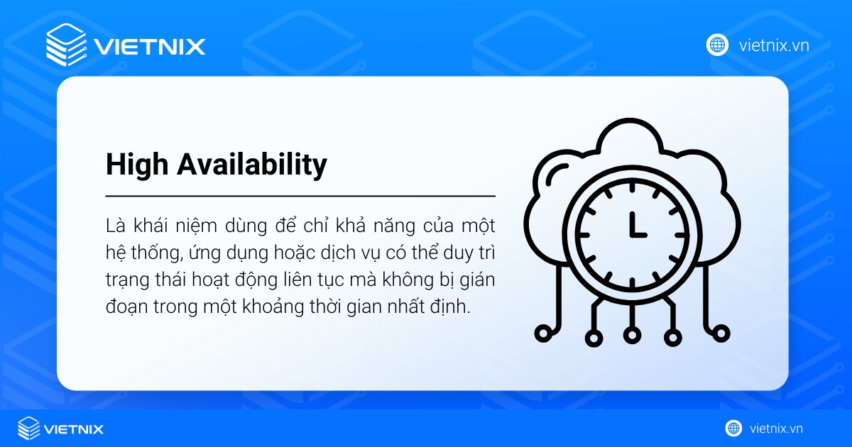 High Availability là gì? Hướng dẫn cách xây dựng hệ thống High Availability 17 High Availability hay tính sẵn sàng cao, là khái niệm trong lĩnh vực công nghệ thông tin
