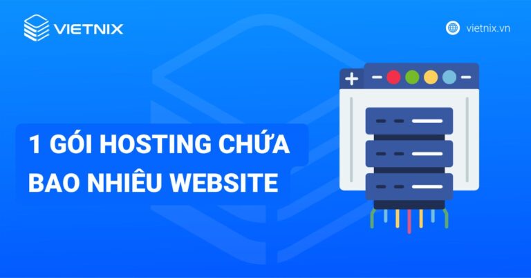 1 gói hosting chứa bao nhiêu website? Giải mã giới hạn và các yếu tố