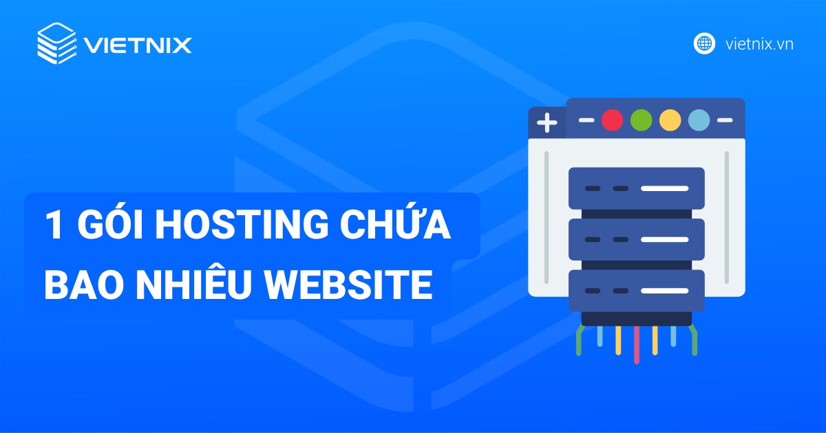 1 gói hosting chứa bao nhiêu website? Giải mã giới hạn và các yếu tố