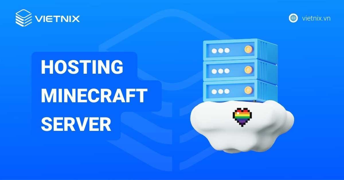 Hosting Minecraft Server là gì? Top 8 nhà cung cấp Hosting Minecraft Server uy tín nhất