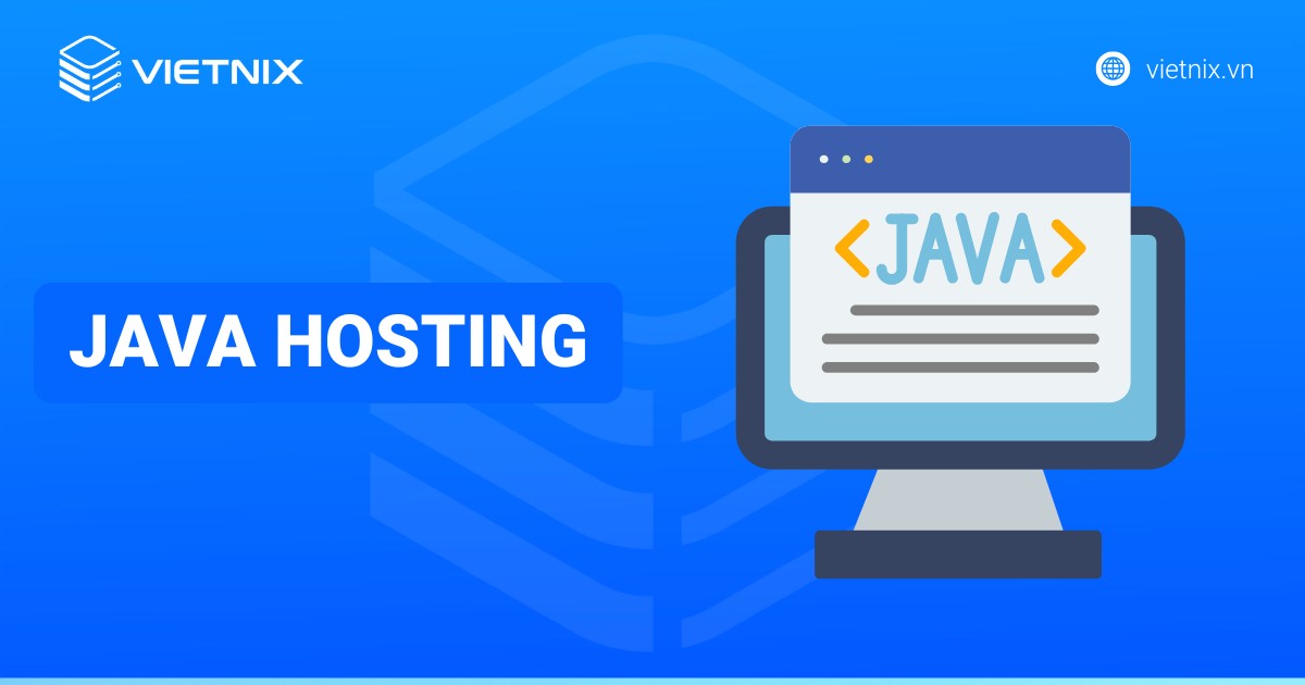 Java Hosting là gì? Top nhà cung cấp Java Hosting xịn và chất lượng