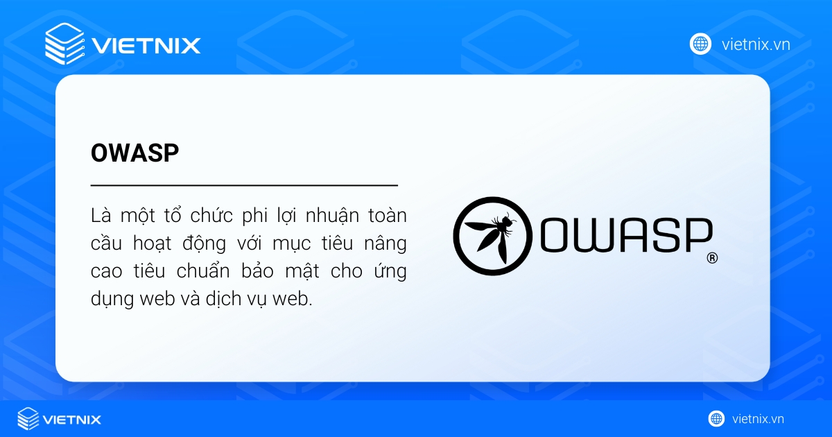 OWASP (Open Web Application Security Project) là một tổ chức phi lợi nhuận