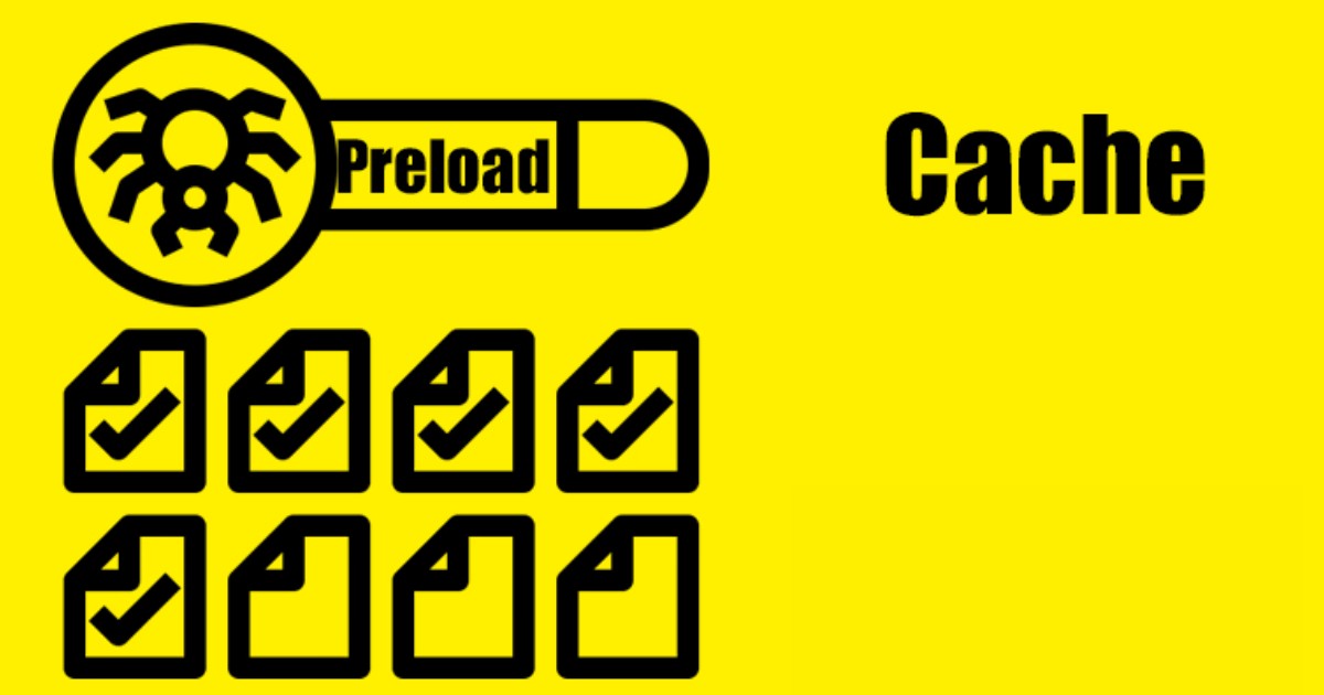 Preload Cache tạo và lưu sẵn file HTML tĩnh cho các trang web bằng cách giả lập truy cập