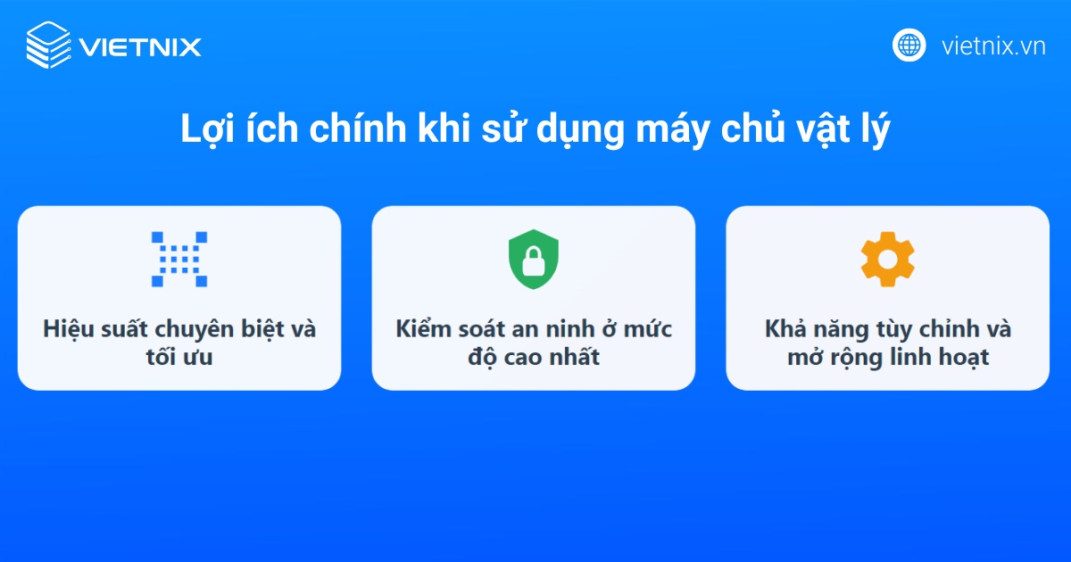 Server vật lý là gì? Cách lựa chọn server vật lý phù hợp 31 Lợi ích chính khi sử dụng máy chủ vật lý