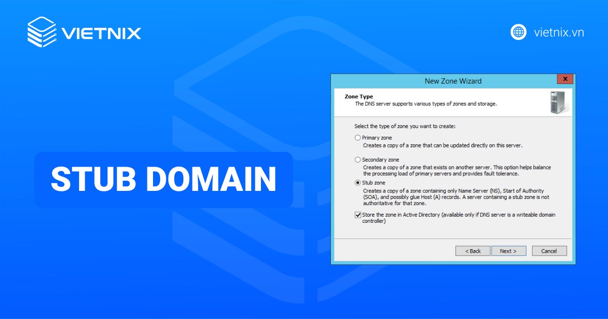Stub Domain là gì? Hướng dẫn cách kết nối Stub Domain với mạng bên ngoài