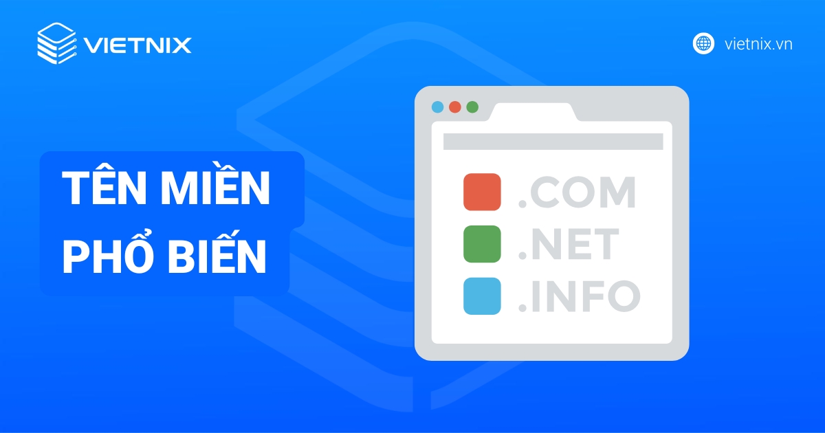 Top 12 tên miền phổ biến nhất hiện nay: Ý nghĩa và cách chọn