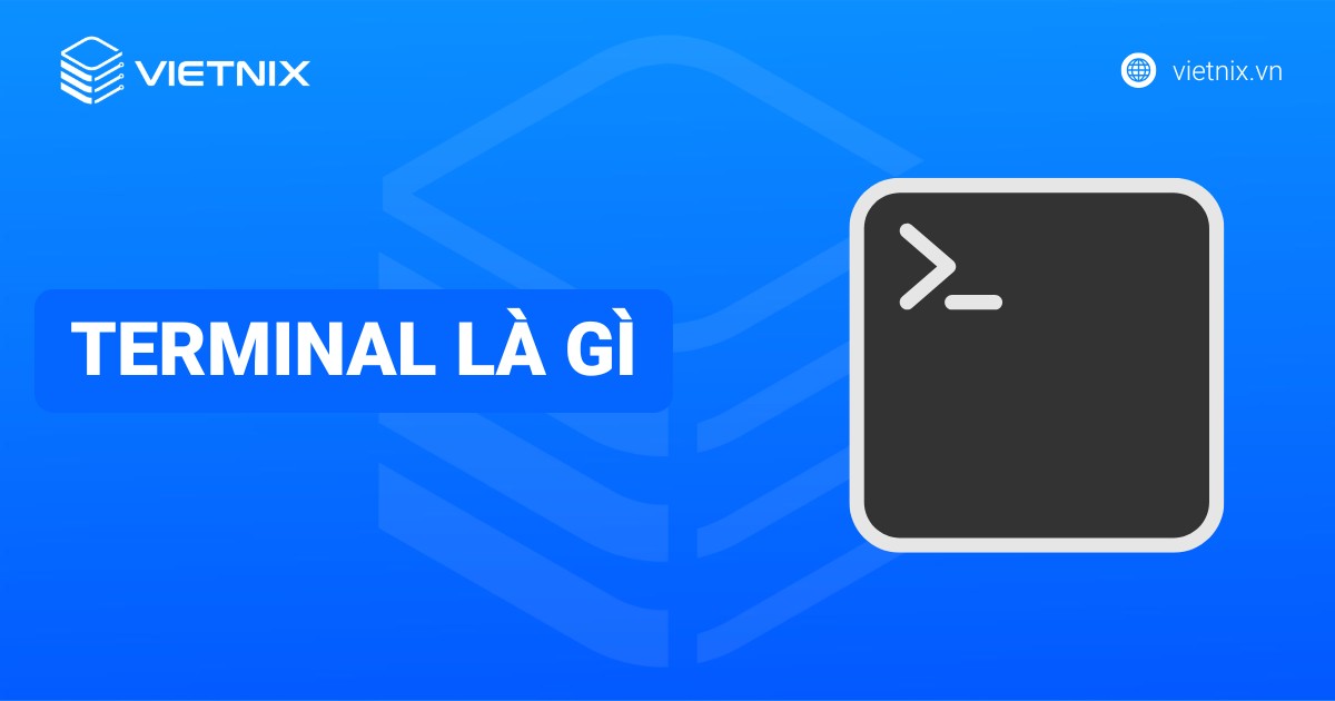 Terminal là gì? Tại sao Terminal ngày càng được sử dụng phổ biến