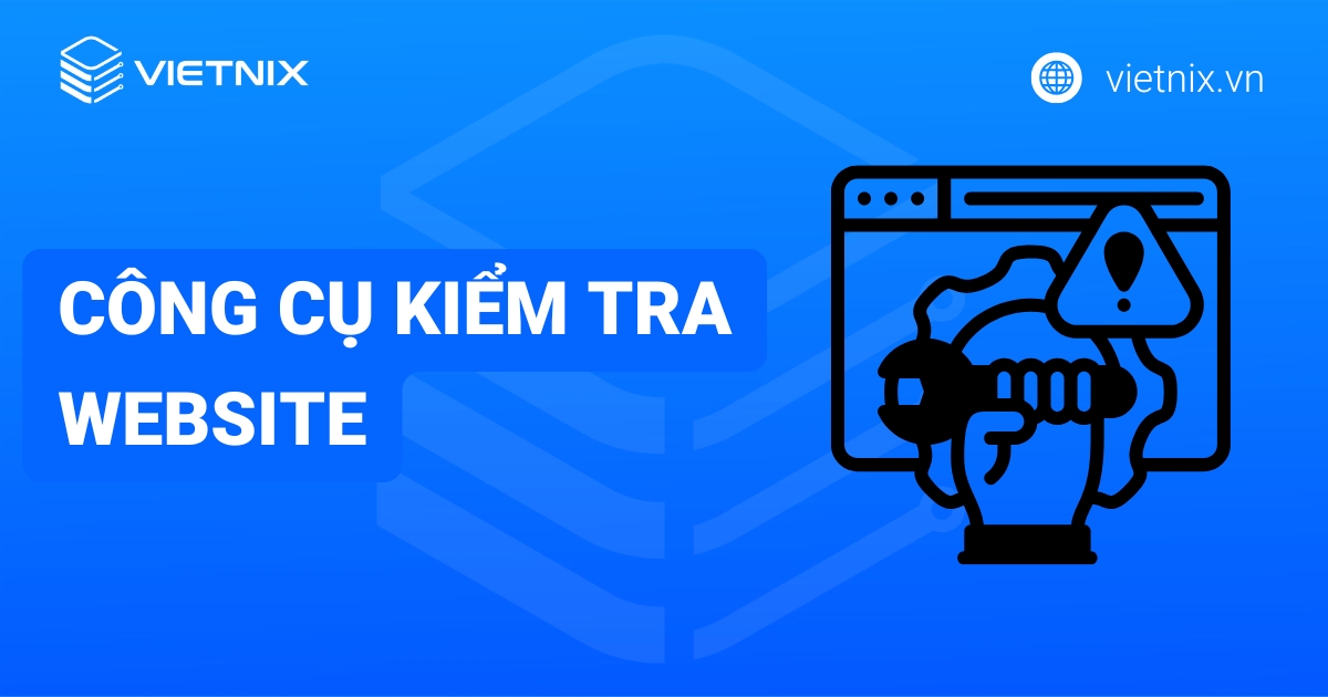 TOP 9 công cụ kiểm tra website chuẩn SEO miễn phí và chính xác