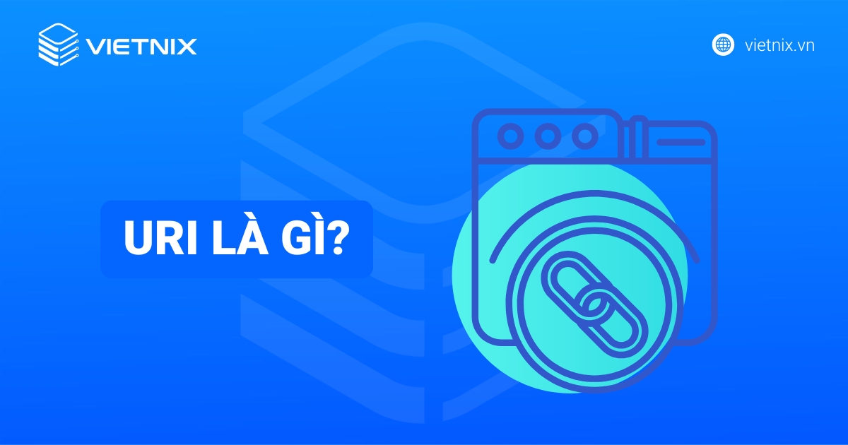 URI là gì? Phân biệt URI, URL, URN và giải mã cấu trúc chi tiết